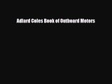 Download Adlard Coles Book of Outboard Motors [PDF] Online