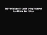 Read The Official Lamaze Guide: Giving Birth with Confidence 2nd Edition Ebook Free