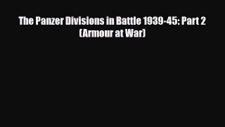Download The Panzer Divisions in Battle 1939-45: Part 2 (Armour at War) [PDF] Full Ebook