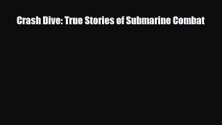 Download Crash Dive: True Stories of Submarine Combat [PDF] Full Ebook