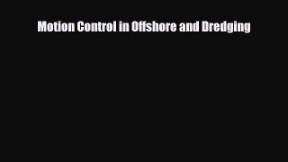 Download Motion Control in Offshore and Dredging [Download] Full Ebook
