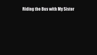 Read Riding the Bus with My Sister PDF Free