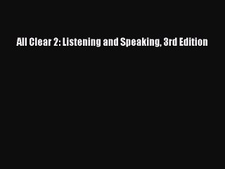 [PDF] All Clear 2: Listening and Speaking 3rd Edition Download Online
