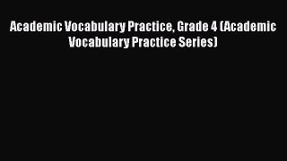 [PDF] Academic Vocabulary Practice Grade 4 (Academic Vocabulary Practice Series) Read Full