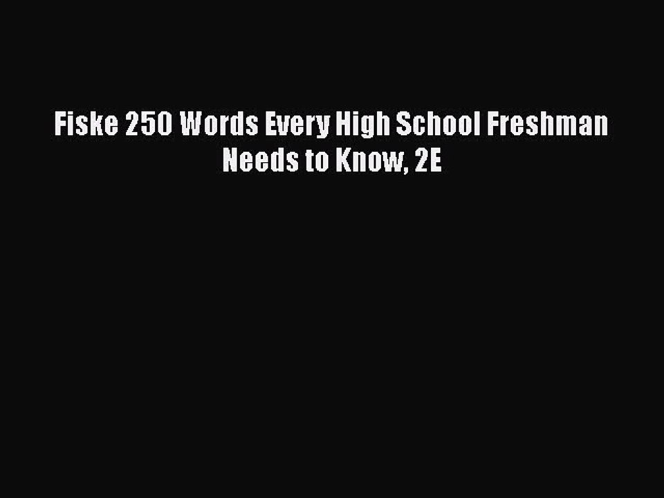 [PDF] Fiske 250 Words Every High School Freshman Needs to Know 2E Read Full Ebook