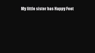Read My little sister has Happy Feet Ebook Free