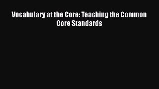 [PDF] Vocabulary at the Core: Teaching the Common Core Standards Download Full Ebook