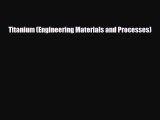 [Download] Titanium (Engineering Materials and Processes) [Read] Online