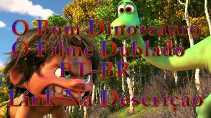 O Bom Dinossauro Filme Completo Dublado PT BR HD 2016