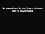 PDF The Reason I Jump: The Inner Voice of a Thirteen-Year-Old Boy with Autism Free Books