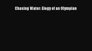 PDF Chasing Water: Elegy of an Olympian Free Books