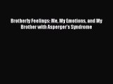 Read Brotherly Feelings: Me My Emotions and My Brother with Asperger's Syndrome Ebook Free