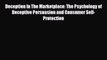 [PDF] Deception In The Marketplace: The Psychology of Deceptive Persuasion and Consumer Self-Protection