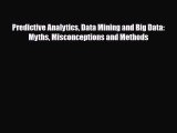 [PDF] Predictive Analytics Data Mining and Big Data: Myths Misconceptions and Methods Read
