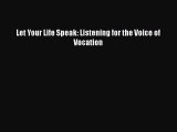 Read Let Your Life Speak: Listening for the Voice of Vocation Ebook Free