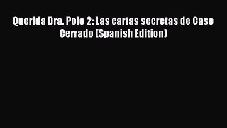 Download Querida Dra. Polo 2: Las cartas secretas de Caso Cerrado (Spanish Edition) Ebook Free