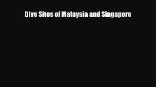 PDF Dive Sites of Malaysia and Singapore PDF Book Free