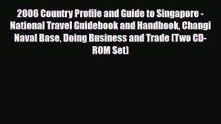 Download 2006 Country Profile and Guide to Singapore - National Travel Guidebook and Handbook