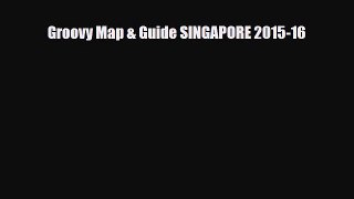 Download Groovy Map & Guide SINGAPORE 2015-16 Ebook