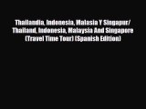 Download Thailandia Indonesia Malasia Y Singapur/ Thailand Indonesia Malaysia And Singapore