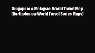 PDF Singapore & Malaysia: World Travel Map (Bartholomew World Travel Series Maps) Free Books