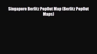 Download Singapore Berlitz PopOut Map (Berlitz PopOut Maps) Free Books