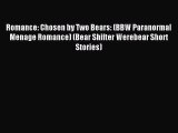 Read Romance: Chosen by Two Bears: (BBW Paranormal Menage Romance) (Bear Shifter Werebear Short