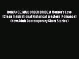 Download ROMANCE: MAIL ORDER BRIDE: A Mother's Love (Clean Inspirational Historical Western