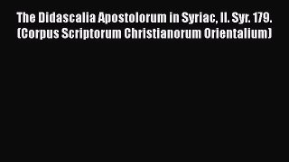 Read The Didascalia Apostolorum in Syriac II. Syr. 179. (Corpus Scriptorum Christianorum Orientalium)