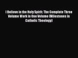 Read I Believe in the Holy Spirit: The Complete Three Volume Work in One Volume (Milestones