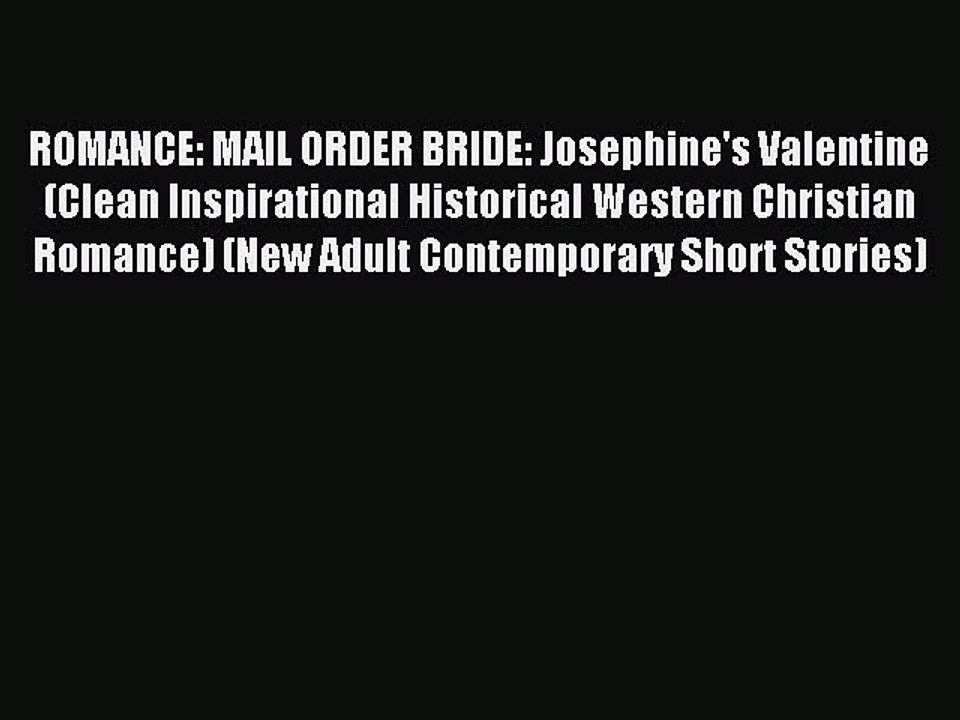 Download ROMANCE: MAIL ORDER BRIDE: Josephine's Valentine (Clean Inspirational Historical Western