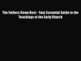 Read The Fathers Know Best - Your Essential Guide to the Teachings of the Early Church Ebook