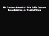 [PDF] The Economic Naturalist's Field Guide: Common Sense Principles for Troubled Times Download