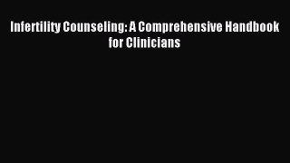 Read Infertility Counseling: A Comprehensive Handbook for Clinicians Ebook Free