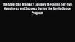 Download The Step: One Woman's Journey to Finding her Own Happiness and Success During the