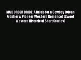 Read MAIL ORDER BRIDE: A Bride for a Cowboy (Clean Frontier & Pioneer Western Romance) (Sweet
