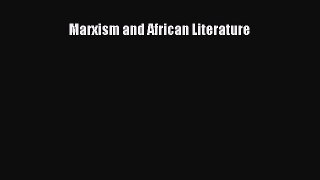 Download Marxism and African Literature PDF Free