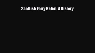 Read Scottish Fairy Belief: A History Ebook Free