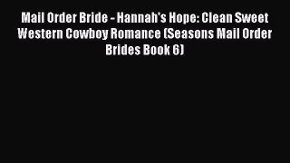 Read Mail Order Bride - Hannah's Hope: Clean Sweet Western Cowboy Romance (Seasons Mail Order