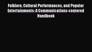 Download Folklore Cultural Performances and Popular Entertainments: A Communications-centered
