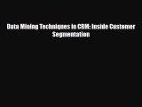[PDF] Data Mining Techniques in CRM: Inside Customer Segmentation Download Online