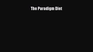 Read The Paradigm Diet Ebook Online