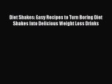 Read Diet Shakes: Easy Recipes to Turn Boring Diet Shakes Into Delicious Weight Loss Drinks