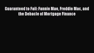 Download Guaranteed to Fail: Fannie Mae Freddie Mac and the Debacle of Mortgage Finance  EBook