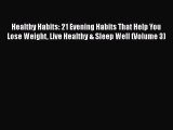 Read Healthy Habits: 21 Evening Habits That Help You Lose Weight Live Healthy & Sleep Well