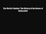 PDF The World's Banker: The History of the House of Rothschild  EBook