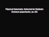 [PDF] Physical Constants: Selected for Students (Science paperbacks no. 88) Download Full Ebook