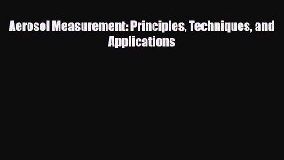 [PDF] Aerosol Measurement: Principles Techniques and Applications Download Online