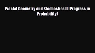 [PDF] Fractal Geometry and Stochastics II (Progress in Probability) Download Full Ebook