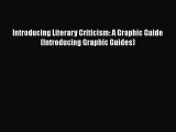 Download Introducing Literary Criticism: A Graphic Guide (Introducing Graphic Guides) Free